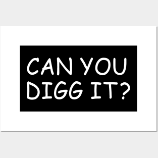 Can You Digg It Posters and Art